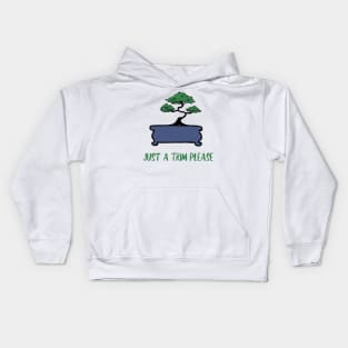 Just A Trim Funny Bonsai Tree Kids Hoodie